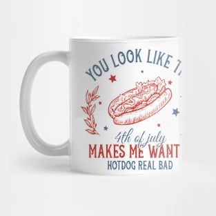 You Look Like The 4th Of July Makes Me Want A Hot Dog Gift For Men Women Mug